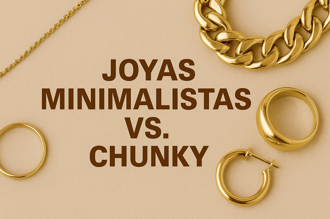 Joyas minimalistas vs. chunky: ¿cuál va contigo?