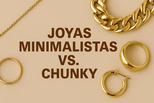 Joyas minimalistas vs. chunky: ¿cuál va contigo?